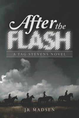 After the Flash: A Tag Stevens Novel by Madsen, Jr.