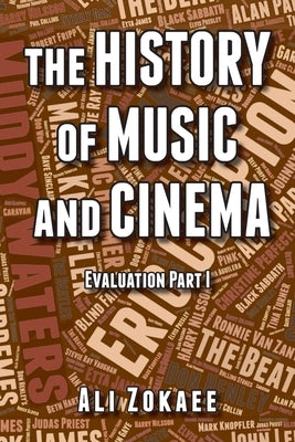 The History of Music and Cinema: Evaluation Part 1 by Zokaee, Ali