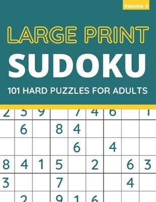 Large Print Sudoku: 101 Hard Sudoku Puzzles For Adults, One Puzzle Per Page (Volume: 5) by Books, Funafter