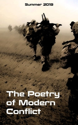 The Poetry of Modern Conflict: Summer 2019 by Burns, J. I.