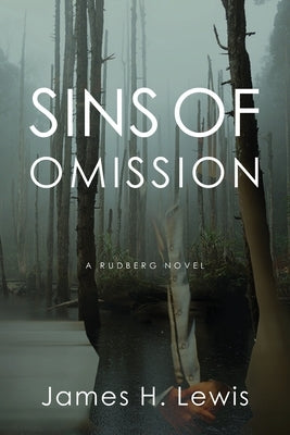 Sins of Omission: Racism, Politics, Conspiracy and Justice in Florida by Lewis, James H.