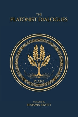 The Platonist Dialogues: The Transitional Dialogues of Plato by Plato