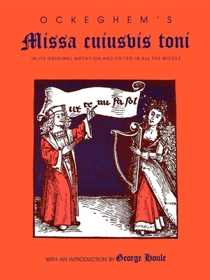 Ockeghem's Missa Cuiusvis Toni: In Its Original Notation and Edited in All the Modes by Houle, George