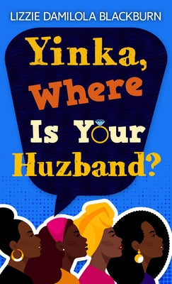 Yinka, Where Is Your Huzband? by Blackburn, Lizzie Damilola