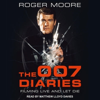 The 007 Diaries: Filming Live and Let Die by Moore, Roger