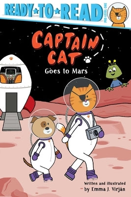 Captain Cat Goes to Mars: Ready-To-Read Pre-Level 1 by Virjan, Emma J.