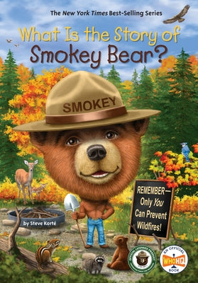 What Is the Story of Smokey Bear? by Korté, Steve