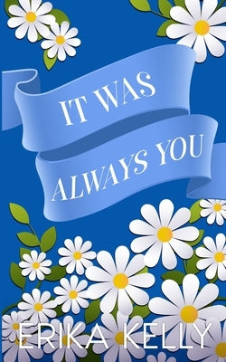 It Was Always You (Alternate Special Edition Cover) by Kelly, Erika