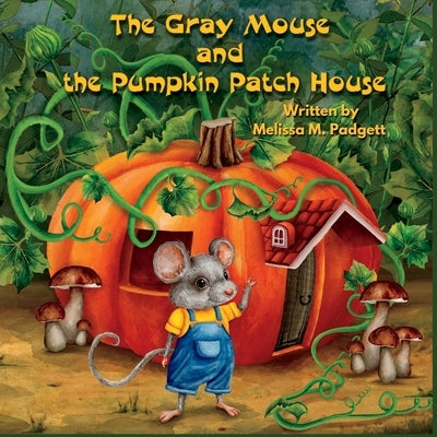 The Gray Mouse and the Pumpkin Patch House by Kuchynskaya, Maria