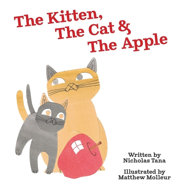 The Kitten, The Cat & The Apple by Tana, Nicholas