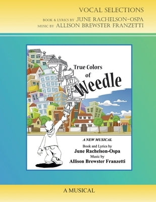 The True Colors of Weedle - The Musical - Vocal Selections Music Book by Franzetti, Allison Brewster