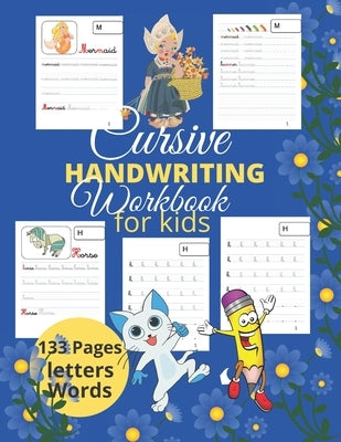 Cursive handwriting workbook for kids: 132 pages of exercices on cursive writing, practice handwriting cursive alphabet worksheets with letters and wo by Mickel, Lewis