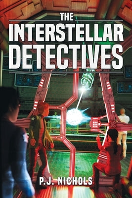 The Interstellar Detectives by Nichols, P. J.