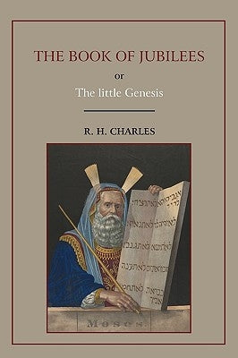 The Book of Jubilees, or Little Genesis by Charles, Robert Henry