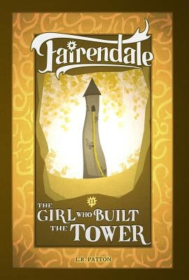 The Girl Who Built the Tower by Patton, L. R.