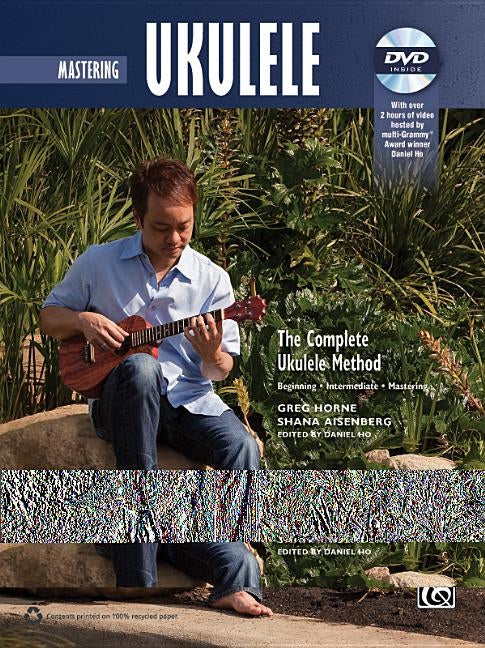 Mastering Ukulele: The Complete Ukulele Method by Horne, Greg