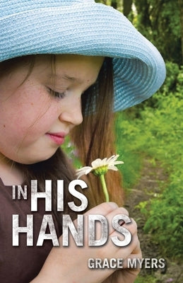 In His Hands by Myers, Grace