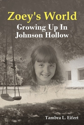 Zoey's World: Growing up in Johnson Hollow by Eifert, Tambra L.