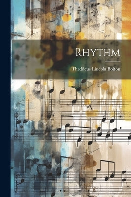 Rhythm by Bolton, Thaddeus Lincoln