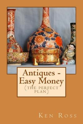 Antiques - Easy Money by Ross, Ken