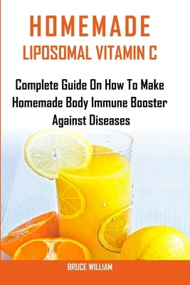 Homemade Liposomal Vitamin C by William, Bruce