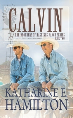 Calvin: The Brothers of Hastings Ranch Book Two by Hamilton, Katharine E.