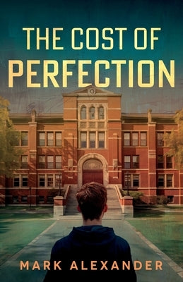 The Cost of Perfection by Alexander, Mark