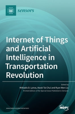 Internet of Things and Artificial Intelligence in Transportation Revolution by Lytras, Miltiadis D.