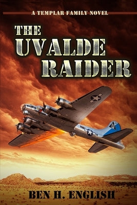 The Uvalde Raider: A Templar Family Novel: Book One by English, Ben H.