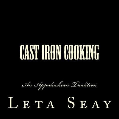 Cast Iron Cooking: An Appalachian Tradition by Gibbs