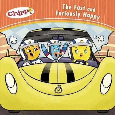 Chirp: The Fast and Furiously Happy by Torres, J.