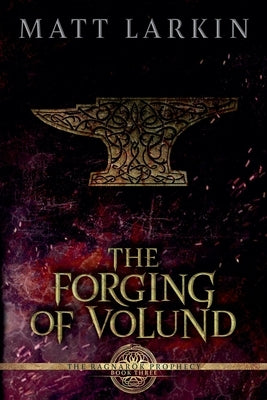 The Forging of Volund by Larkin, Matt