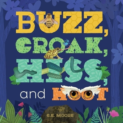 Buzz, Croak, Hiss, and Hoot by Moore, C. E.