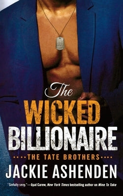 The Wicked Billionaire: A Billionaire Seal Romance by Ashenden, Jackie