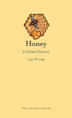 Honey: A Global History by Long, Lucy