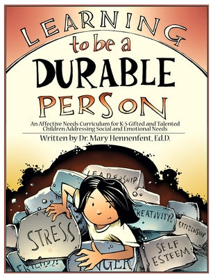 Learning to Be a Durable Person: Social and Emotional Activities and Teacher Guide (Grades K-5) by Hennenfent, Mary