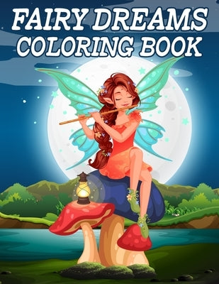 Fairy Dreams Coloring Book: Gorgeous Fairy Coloring Books for Girls by Marshall, Nick