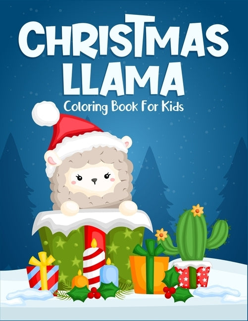 Christmas Llama Coloring Book For Kids: Ages 4-6, 6-8. Creative christmas llama coloring book great for stress relief or calming down. ( Kids Christma by Zone, Smart Kids