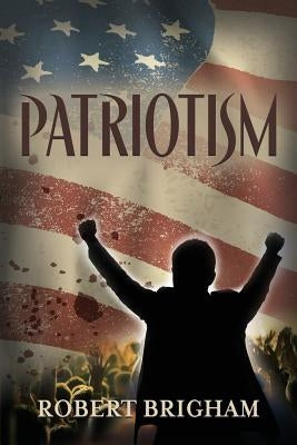 Patriotism by Brigham, Robert