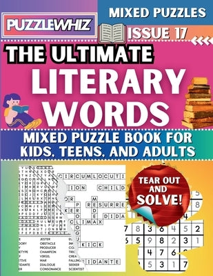 The Ultimate Literary Words Mixed Puzzle Book for Kids, Teens, and Adults: 16 Types of Engaging Variety Puzzles: Word Search and Math Games (Issue 17) by Publishing, Puzzlewhiz