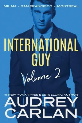 International Guy: Milan, San Francisco, Montreal by Carlan, Audrey