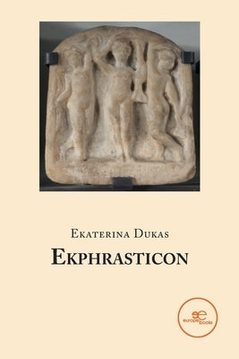 Ekphrasticon by Dukas, Ekaterina