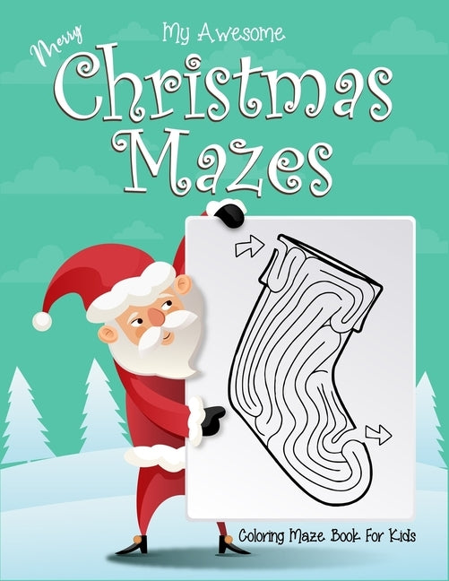 My Awesome Merry Christmas Mazes Coloring Maze Book For Kids: Ages 4-6. Great for kids stress relief or calming down. Perfect christmas holiday gift. by Workshop Arena, Kids Creative