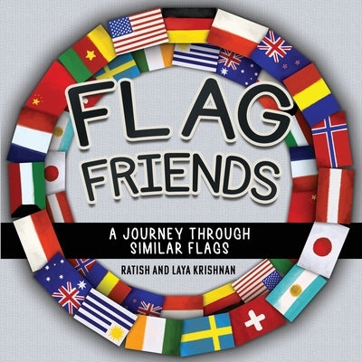 Flag Friends: A Journey Through Similar Flags by Krishnan, Ratish