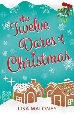 The Twelve Dares of Christmas by Maloney, Lisa