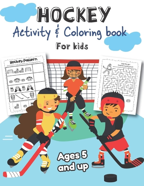 Hockey Activity & Coloring Book for kids Ages 5 and up: Over 20 Fun Designs For Boys And Girls - Educational Worksheets by Little Hands Press