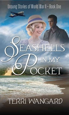 Seashells in My Pocket: Unsung Stories of World War II by Wangard, Terri