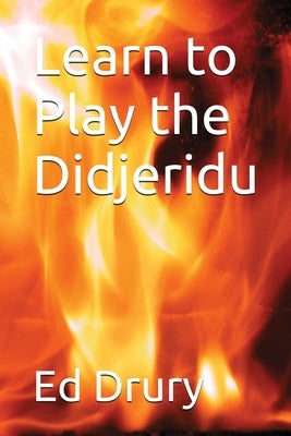 Learn to Play the Didjeridu by Drury, Ed