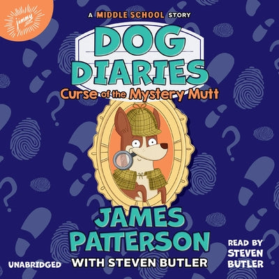 Dog Diaries: Curse of the Mystery Mutt: A Middle School Story by Patterson, James