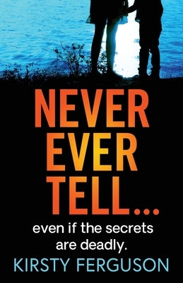 Never Ever Tell by Ferguson, Kirsty